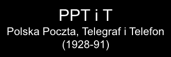 TELEGRAFIA TELEFONIA PPT i T Polska Poczta, Telegraf i Telefon (1928-91) ŁĄCZNOŚĆ