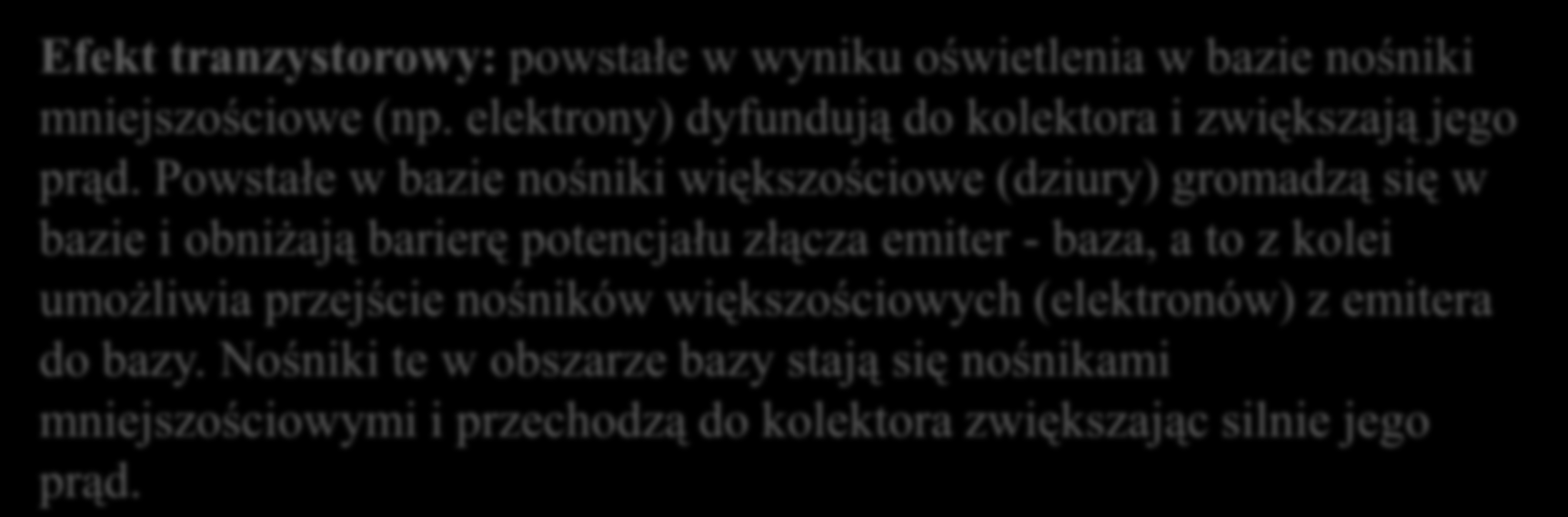 Fototranzystor zasada działania Inaczej: Jest to bipolarny tranzystor sterowany światłem, wykazujący wewnętrzne wzmocnienie.