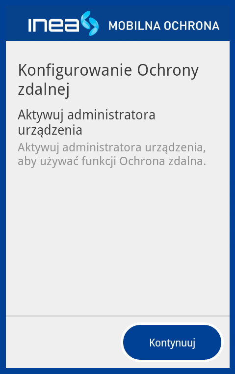 2 Konfiguracja Mobilnej Ochrony INEA Po zaakceptowaniu Warunków licencji możesz przystąpić do konfiguracji usługi Mobilna Ochrona INEA. 1. Wybierz Aktywuj na ekranie powitalnym aplikacji.