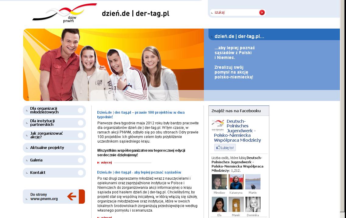 dzień.de der-tag.pl 1-15.05.2012 Rola PNWM w akcji Rolle des DPJW in der Aktion wsparcie merytoryczne organizatorów sachliche Unterstützung der Organisatoren strona internetowa: www.der-tag.pl Internetseite: www.