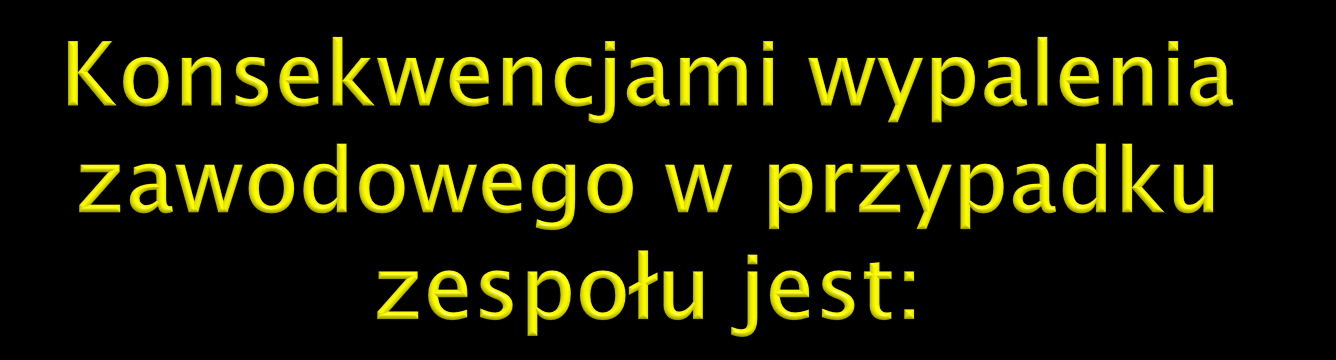 - zanik entuzjazmu do pracy, - niestabilność uczuciowa, - niedostateczne wykorzystanie posiadanej wiedzy i