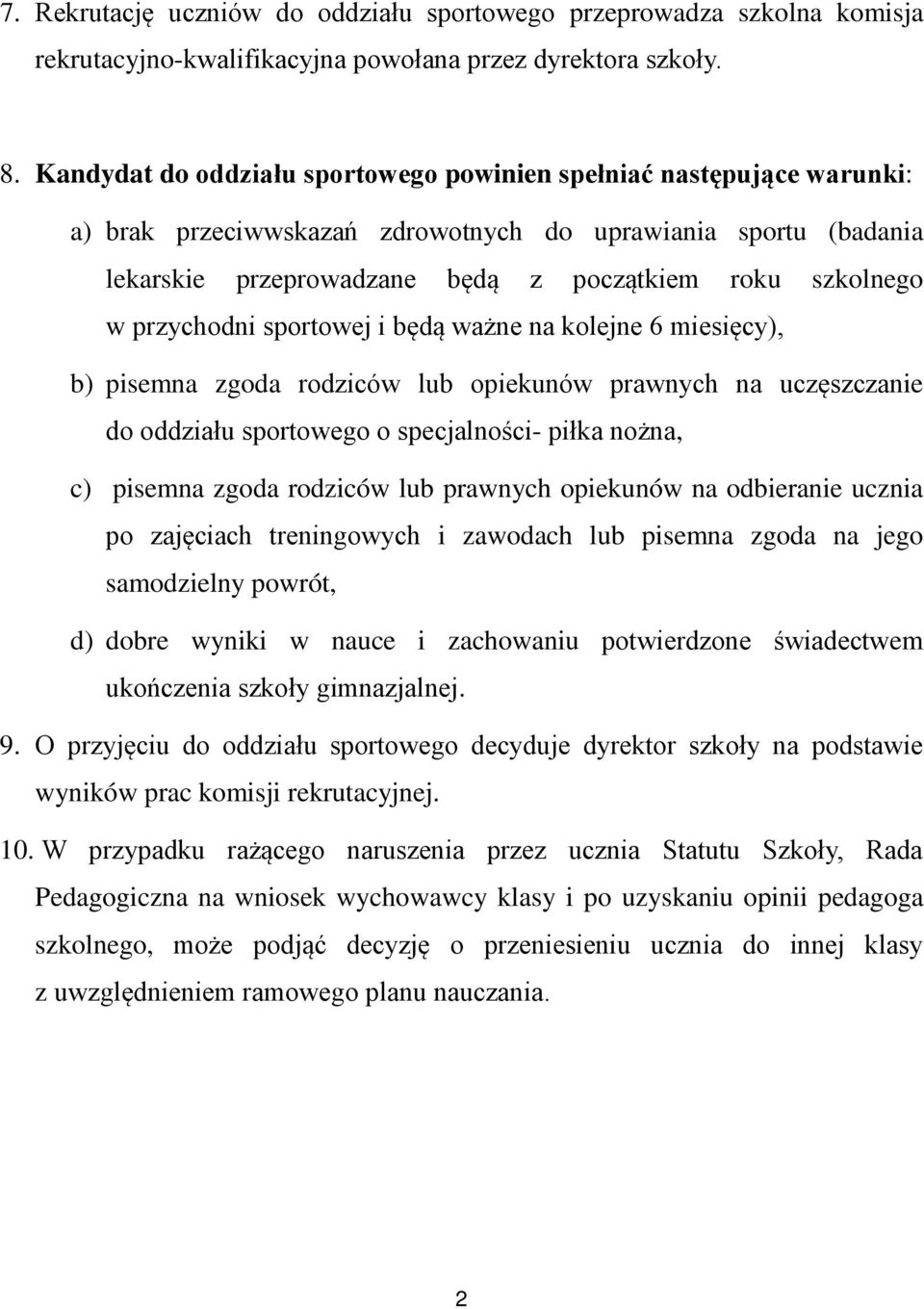 przychodni sportowej i będą ważne na kolejne 6 miesięcy), b) pisemna zgoda rodziców lub opiekunów prawnych na uczęszczanie do oddziału sportowego o specjalności- piłka nożna, c) pisemna zgoda