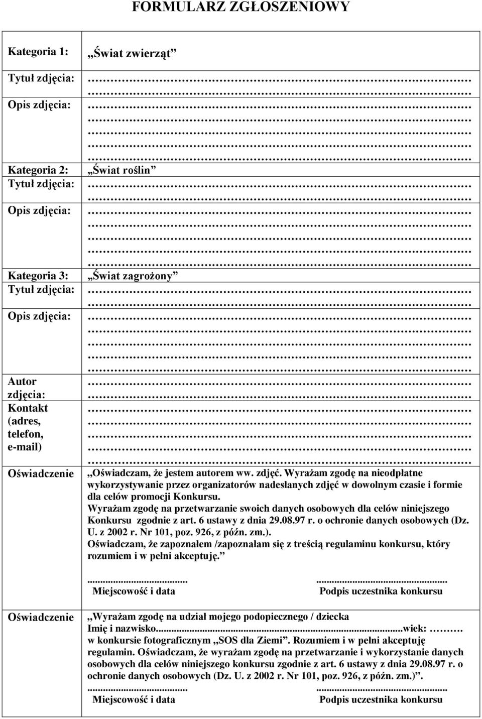 Wyrażam zgodę na nieodpłatne wykorzystywanie przez organizatorów nadesłanych zdjęć w dowolnym czasie i formie dla celów promocji Konkursu.