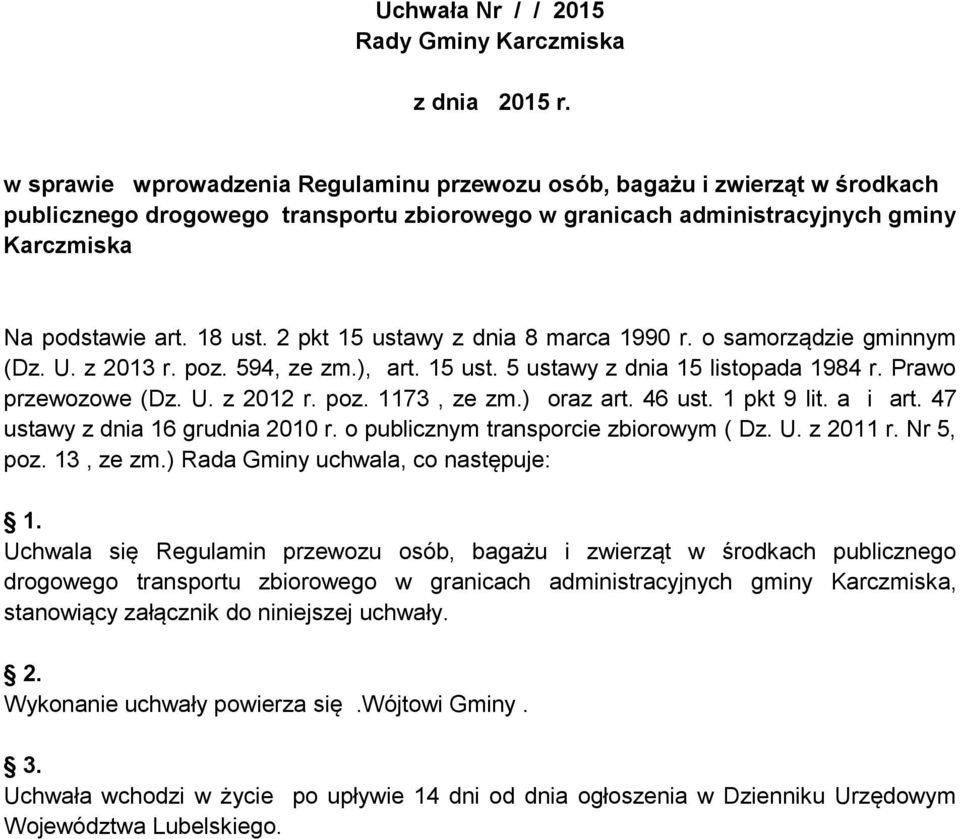 2 pkt 15 ustawy z dnia 8 marca 1990 r. o samorządzie gminnym (Dz. U. z 2013 r. poz. 594, ze zm.), art. 15 ust. 5 ustawy z dnia 15 listopada 1984 r. Prawo przewozowe (Dz. U. z 2012 r. poz. 1173, ze zm.