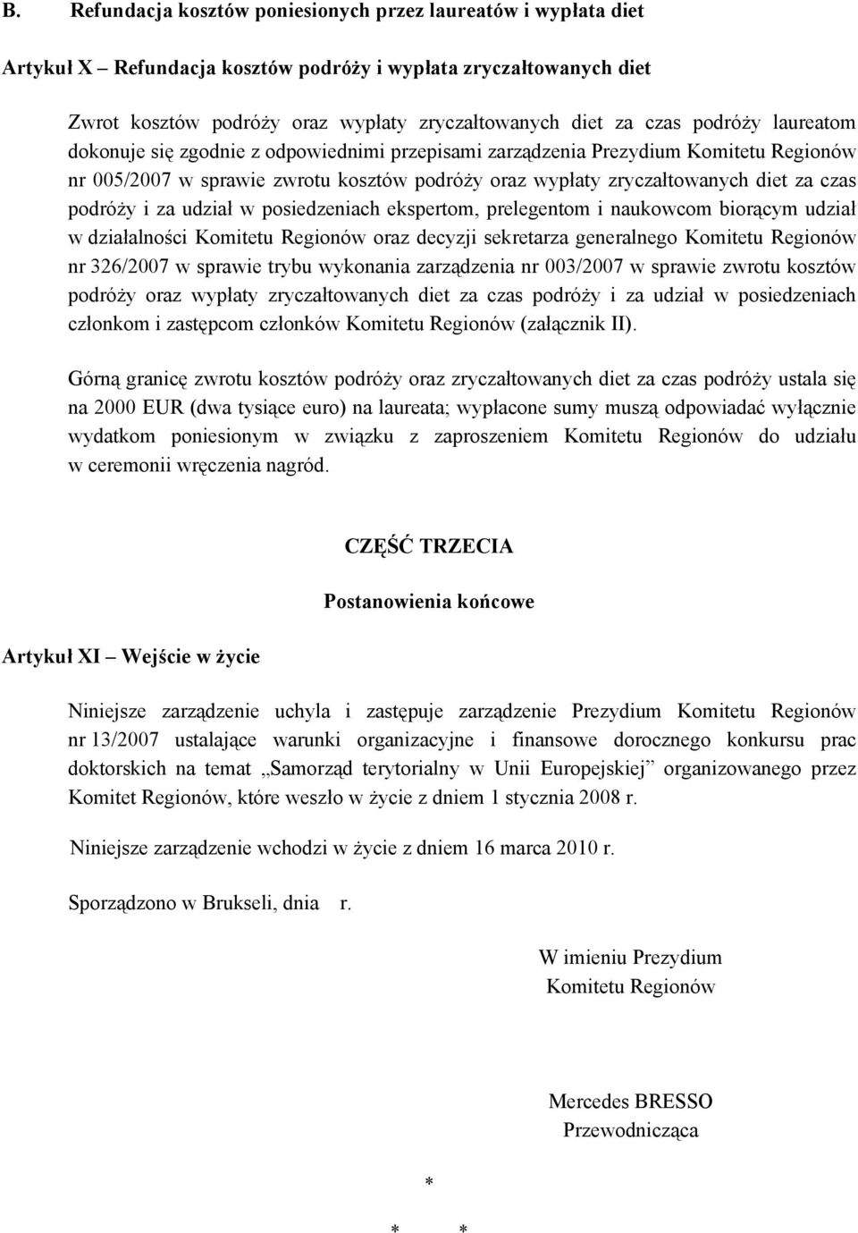 i za udział w posiedzeniach ekspertom, prelegentom i naukowcom biorącym udział w działalności Komitetu Regionów oraz decyzji sekretarza generalnego Komitetu Regionów nr 326/2007 w sprawie trybu