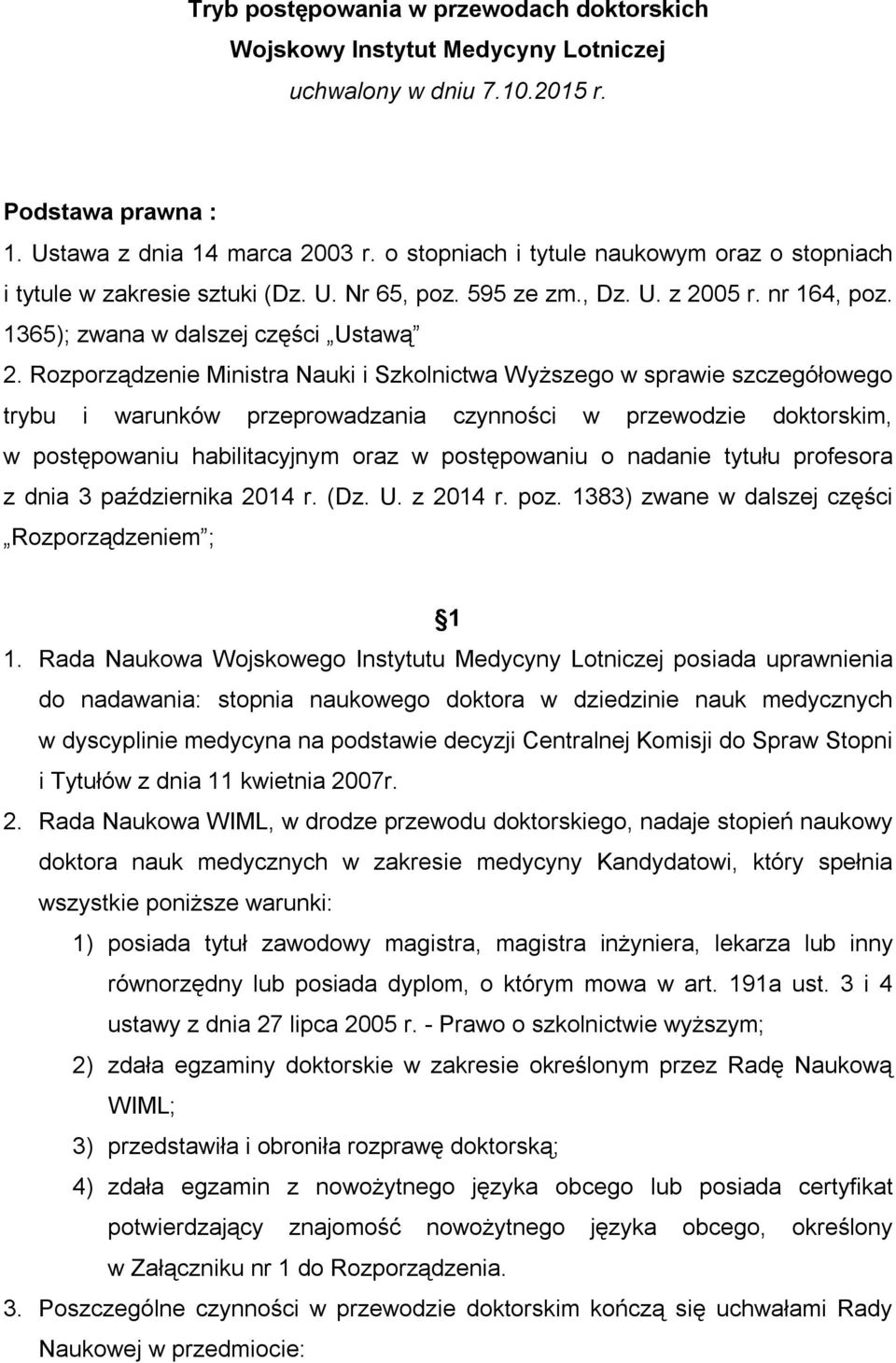 Rozporządzenie Ministra Nauki i Szkolnictwa Wyższego w sprawie szczegółowego trybu i warunków przeprowadzania czynności w przewodzie doktorskim, w postępowaniu habilitacyjnym oraz w postępowaniu o