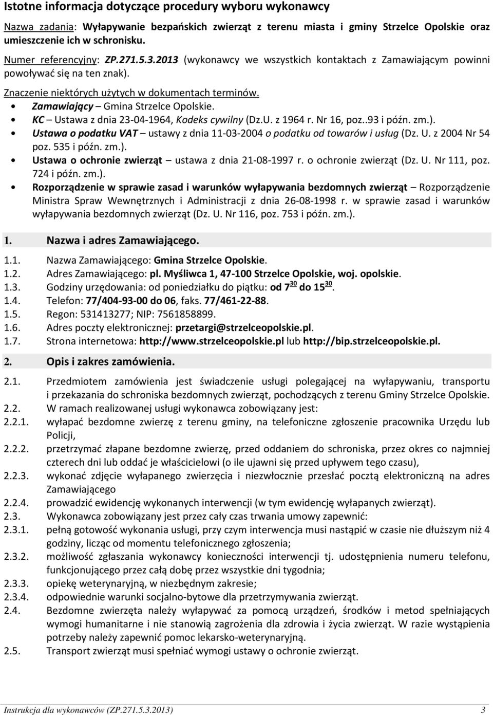 Zamawiający Gmina Strzelce Opolskie. KC Ustawa z dnia 23-04-1964, Kodeks cywilny (Dz.U. z 1964 r. Nr 16, poz..93 i późn. zm.).