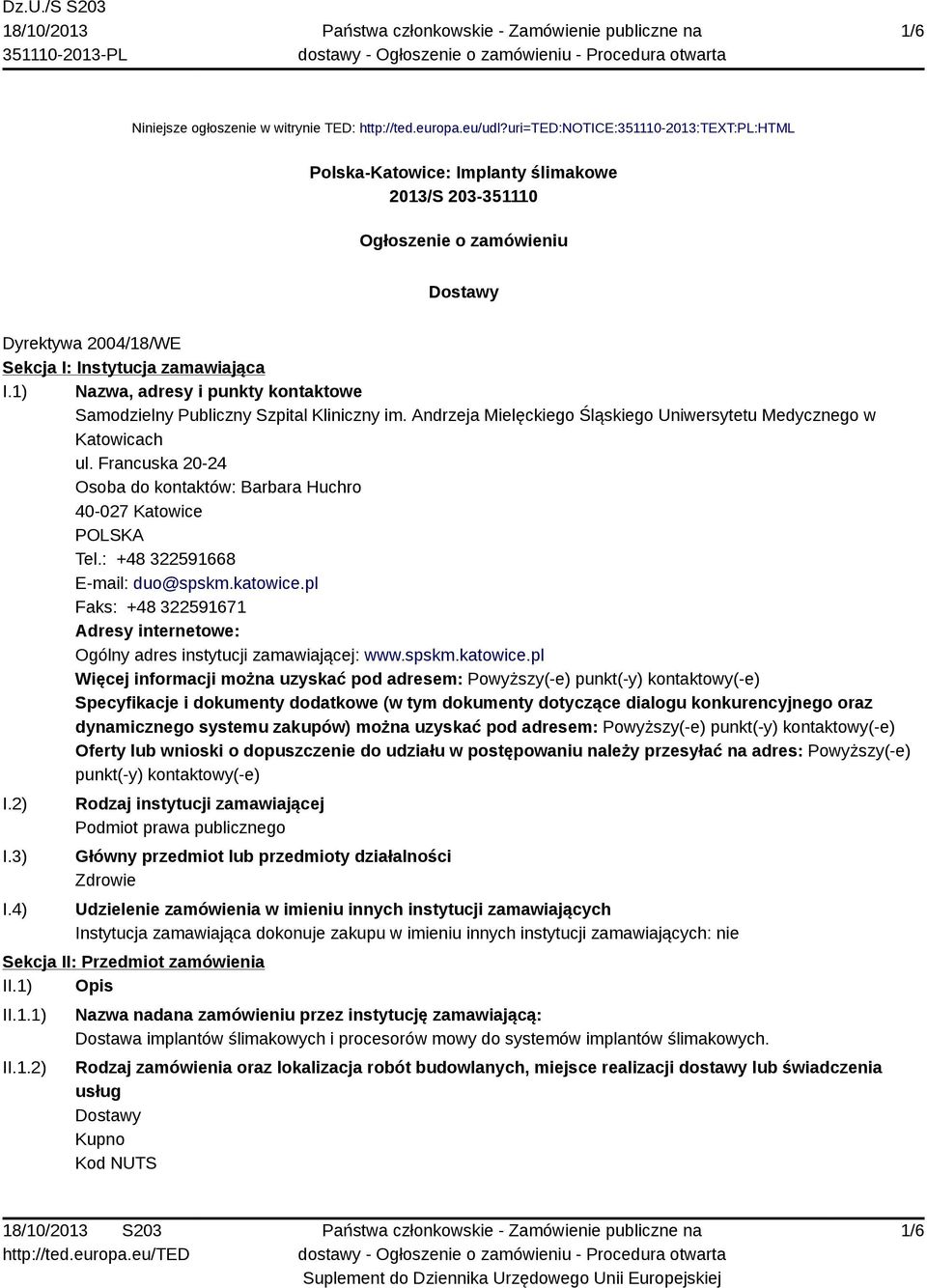 1) Nazwa, adresy i punkty kontaktowe Samodzielny Publiczny Szpital Kliniczny im. Andrzeja Mielęckiego Śląskiego Uniwersytetu Medycznego w Katowicach ul.