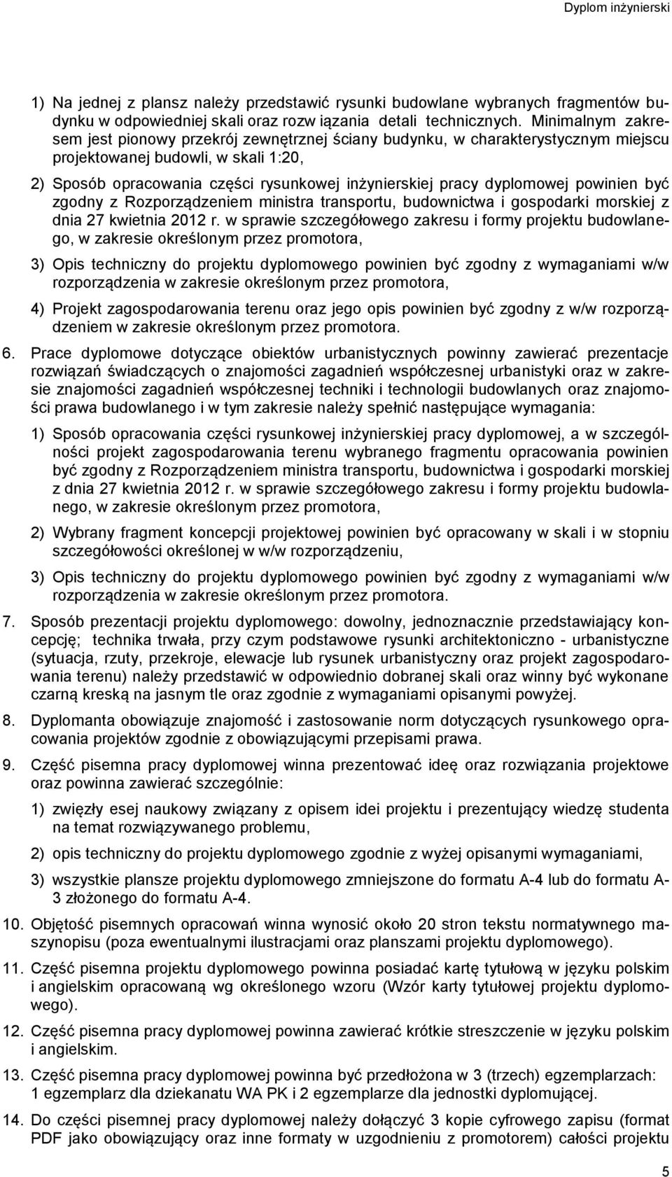 dyplomowej powinien być zgodny z Rozporządzeniem ministra transportu, budownictwa i gospodarki morskiej z dnia 27 kwietnia 2012 r.