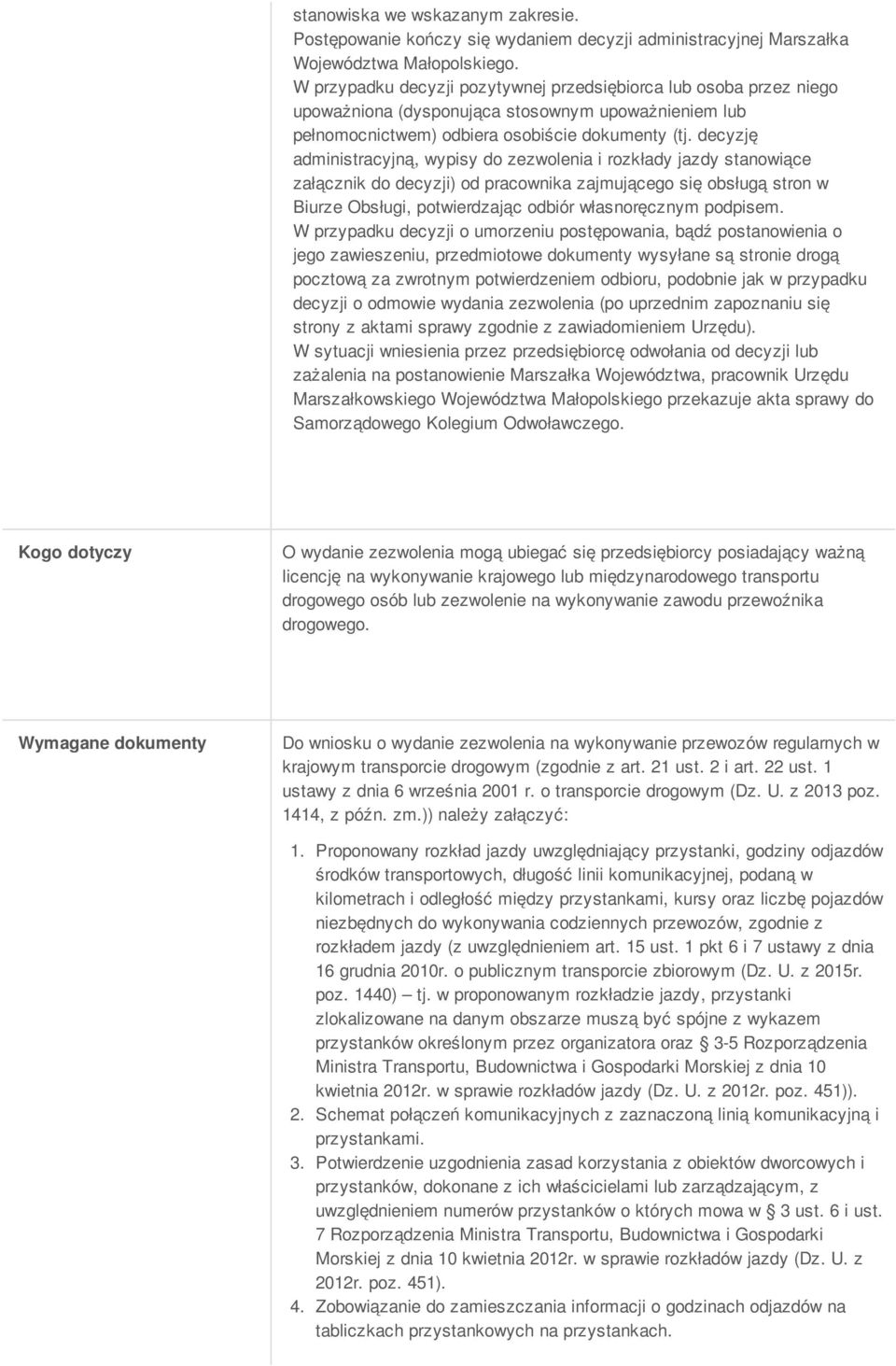 decyzję administracyjną, wypisy do zezwolenia i rozkłady jazdy stanowiące załącznik do decyzji) od pracownika zajmującego się obsługą stron w Biurze Obsługi, potwierdzając odbiór własnoręcznym