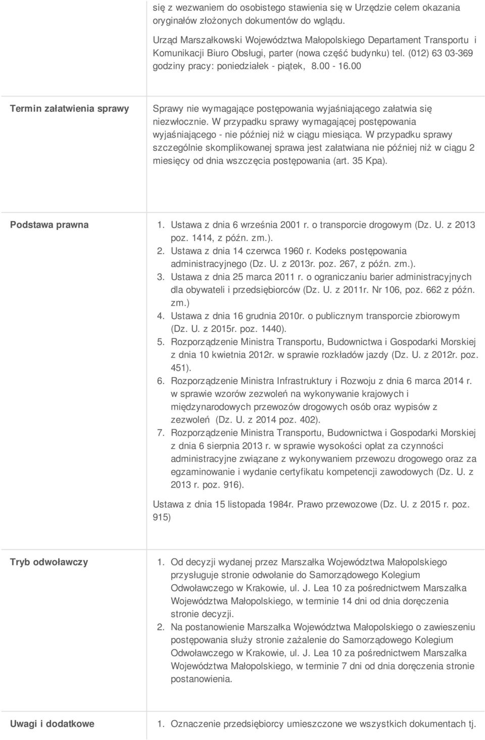 00 Termin załatwienia sprawy Sprawy nie wymagające postępowania wyjaśniającego załatwia się niezwłocznie. W przypadku sprawy wymagającej postępowania wyjaśniającego - nie później niż w ciągu miesiąca.