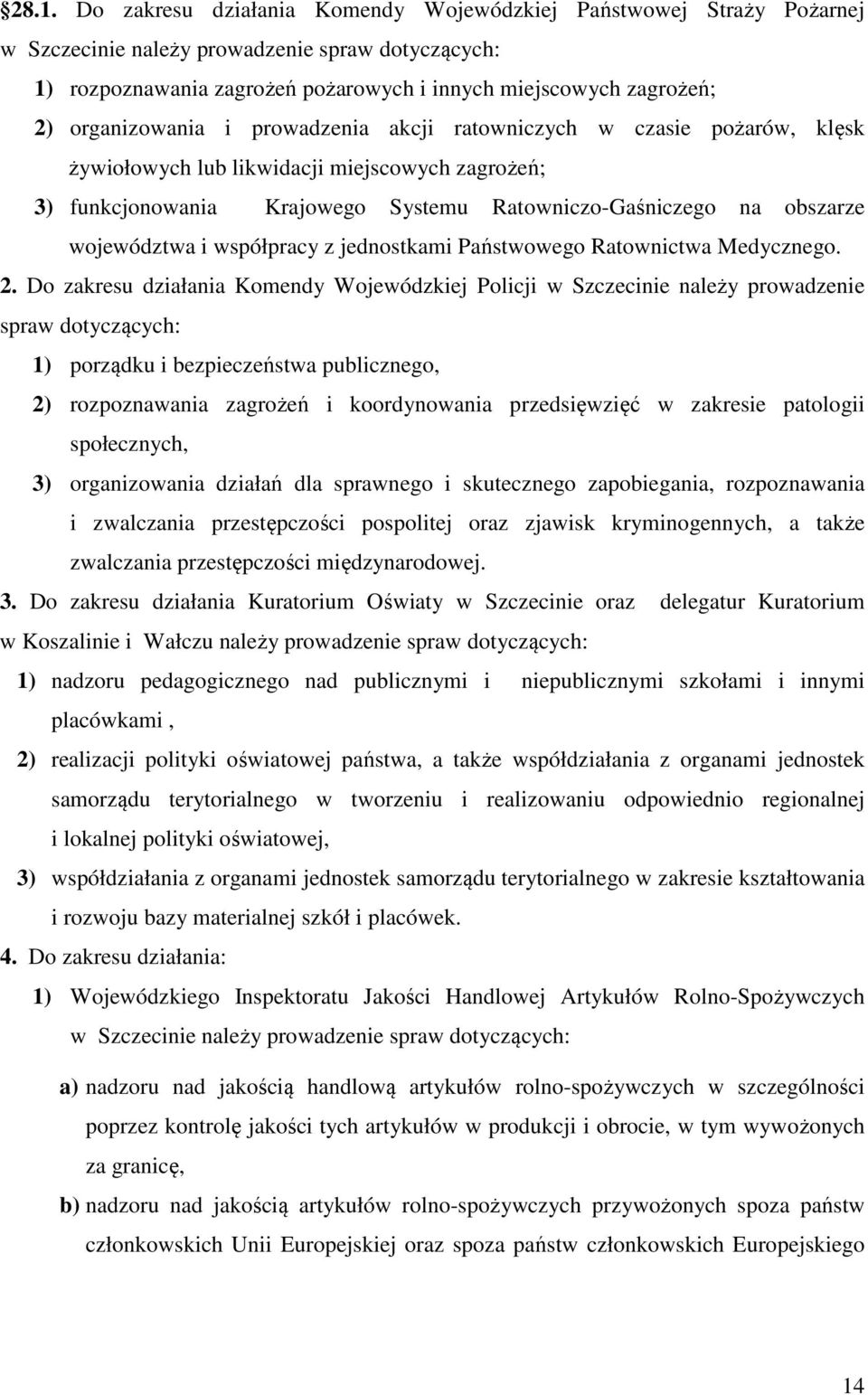 województwa i współpracy z jednostkami Państwowego Ratownictwa Medycznego. 2.