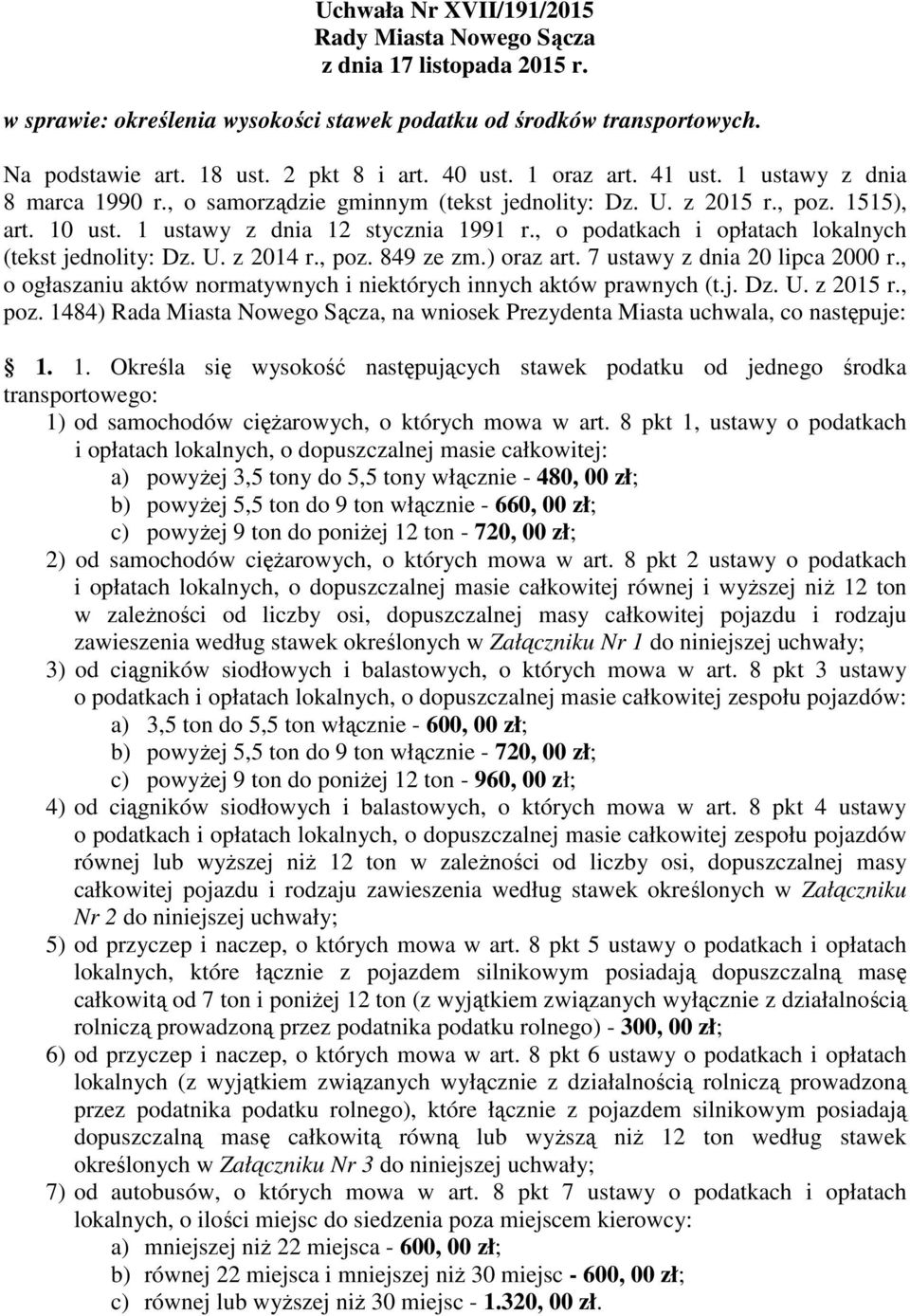 , o podatkach i opłatach lokalnych (tekst jednolity: Dz. U. z 2014 r., poz. 849 ze zm.) oraz art. 7 ustawy z dnia 20 lipca 2000 r.