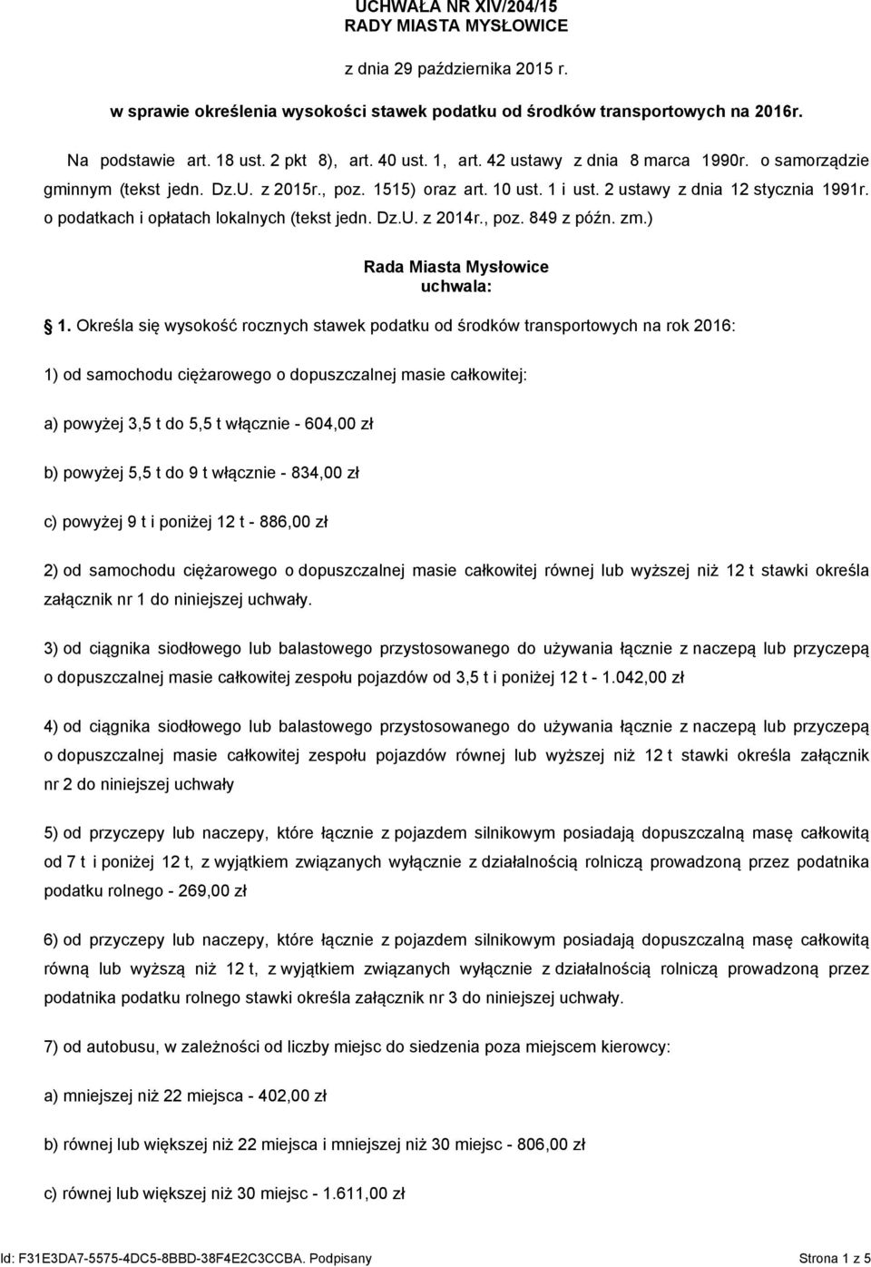 o podatkach i opłatach lokalnych (tekst jedn. Dz.U. z 2014r., poz. 849 z późn. zm.) Rada Miasta Mysłowice uchwala: 1.