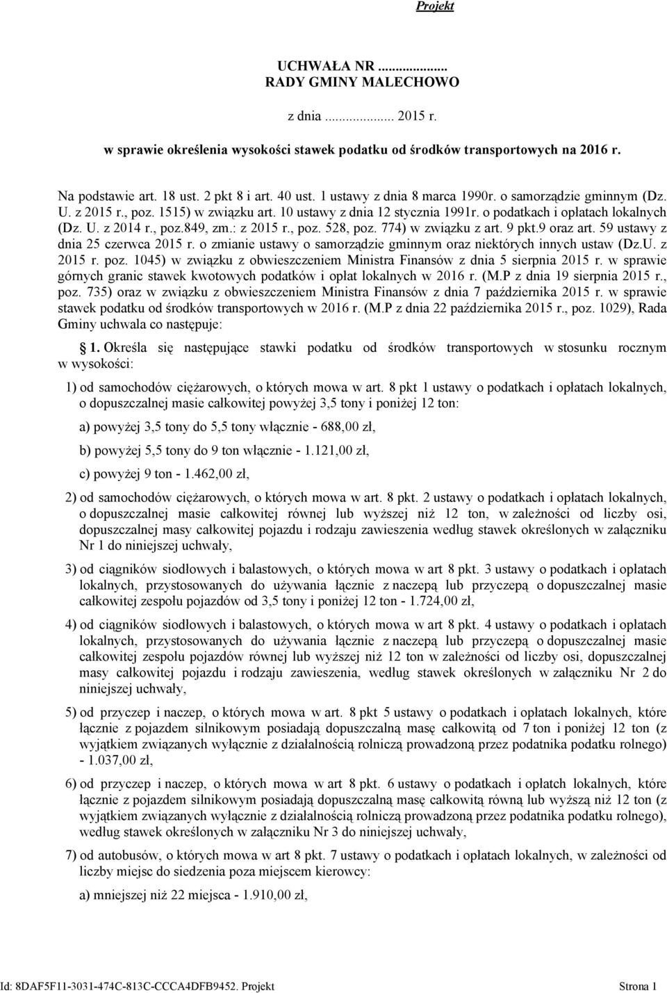 : z 2015 r., poz. 528, poz. 774) w związku z art. 9 pkt.9 oraz art. 59 ustawy z dnia 25 czerwca 2015 r. o zmianie ustawy o samorządzie gminnym oraz niektórych innych ustaw (Dz.U. z 2015 r. poz. 1045) w związku z obwieszczeniem Ministra Finansów z dnia 5 sierpnia 2015 r.