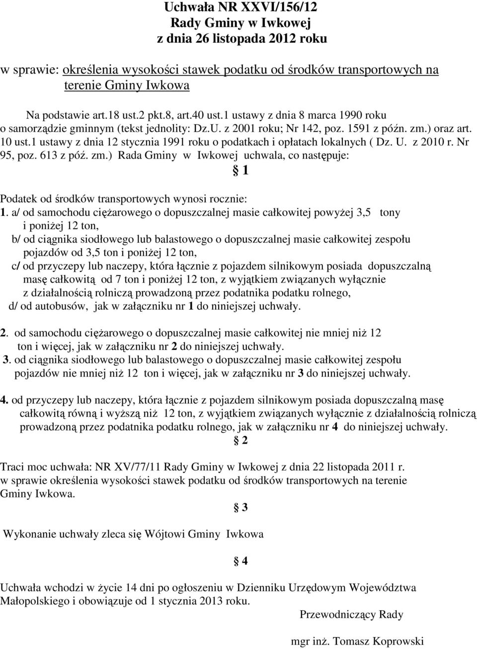 1 ustawy z dnia 12 stycznia 1991 roku o podatkach i opłatach lokalnych ( Dz. U. z 2010 r. Nr 95, poz. 613 z póź. zm.