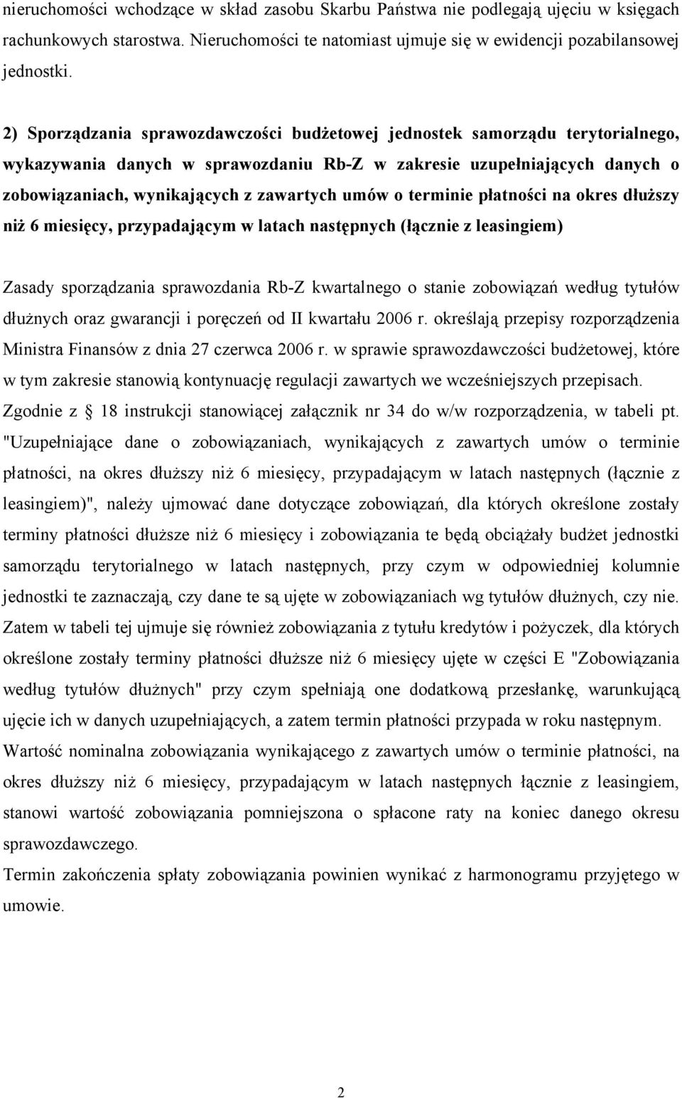 umów o terminie płatności na okres dłuższy niż 6 miesięcy, przypadającym w latach następnych (łącznie z leasingiem) Zasady sporządzania sprawozdania Rb-Z kwartalnego o stanie zobowiązań według