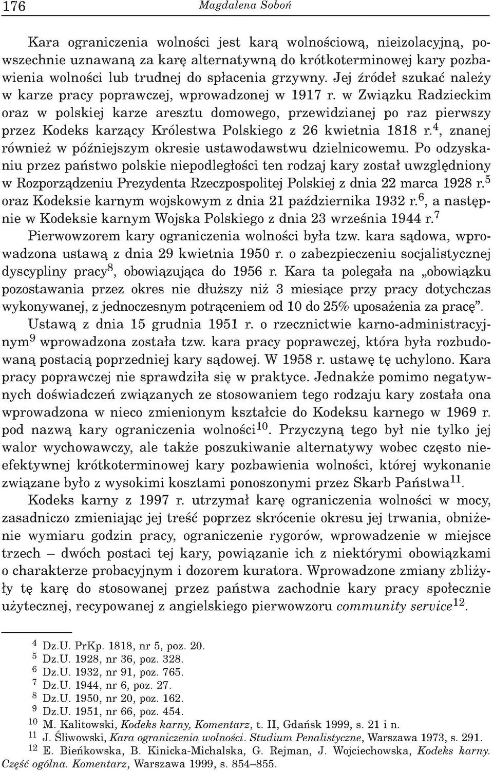 w Związku Radzieckim oraz w polskiej karze aresztu domowego, przew idzianej po raz pierw szy przez Kodeks karzący K rólestw a Polskiego z 26 kw ietnia 1818 r.