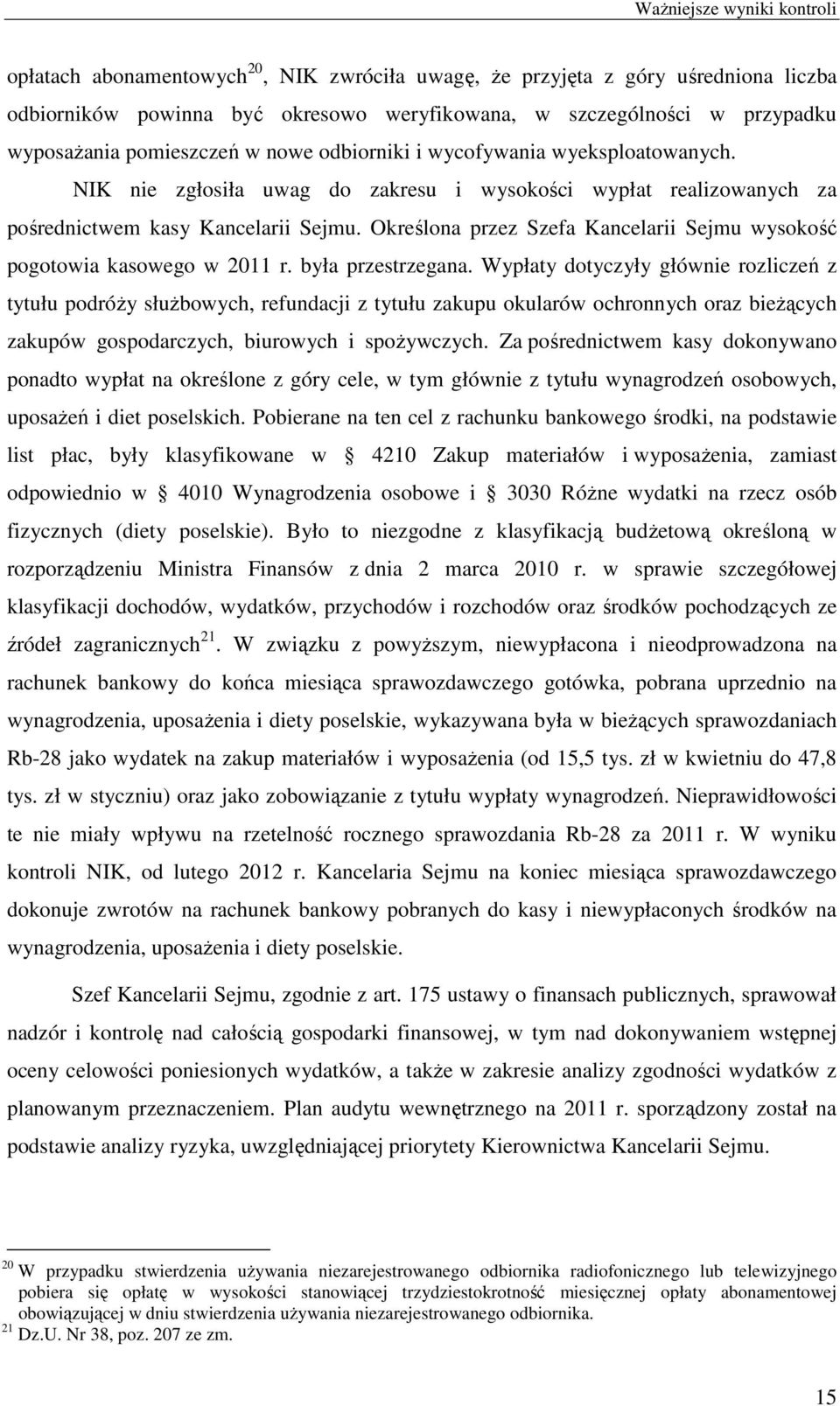 Określona przez Szefa Kancelarii Sejmu wysokość pogotowia kasowego w 2011 r. była przestrzegana.