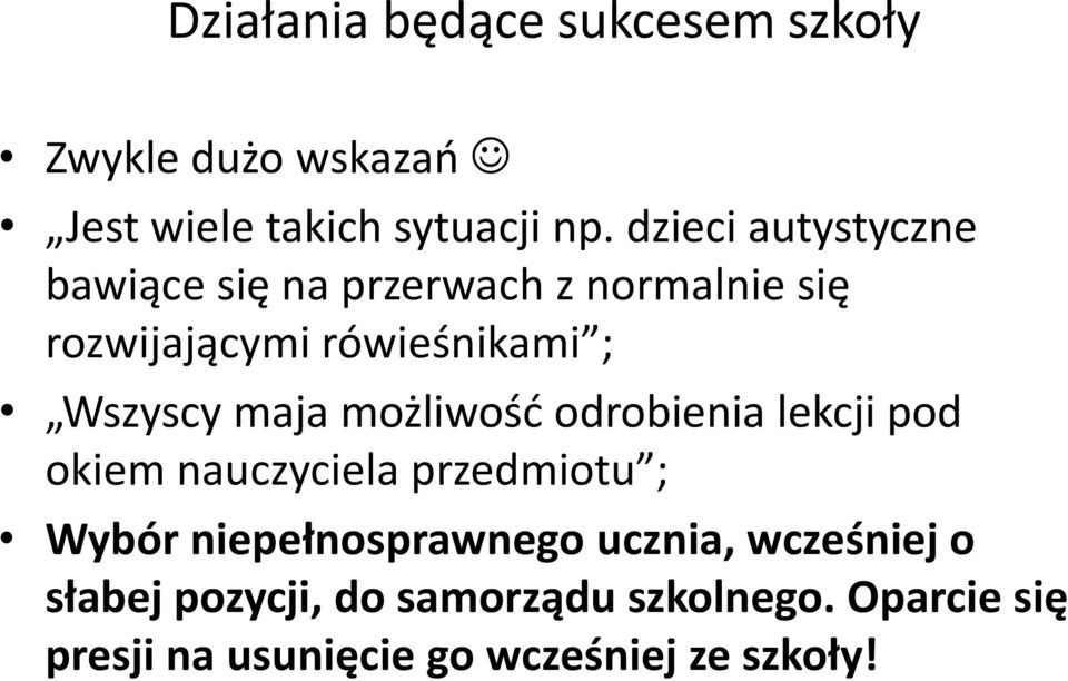 maja możliwość odrobienia lekcji pod okiem nauczyciela przedmiotu ; Wybór niepełnosprawnego