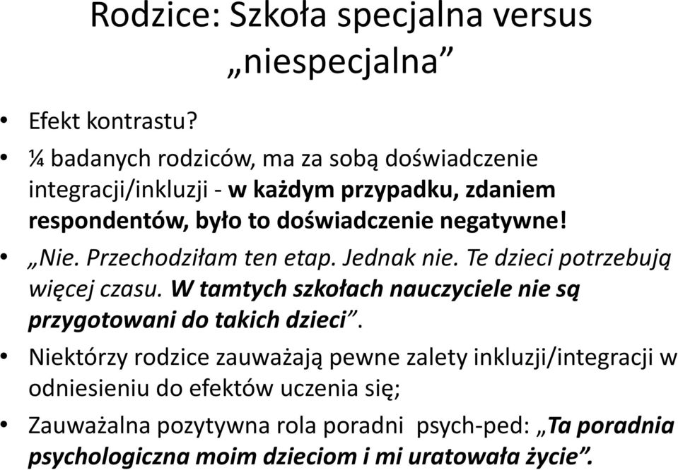 doświadczenie negatywne! Nie. Przechodziłam ten etap. Jednak nie. Te dzieci potrzebują więcej czasu.