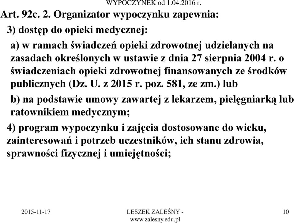 w ustawie z dnia 27 sierpnia 2004 r. o świadczeniach opieki zdrowotnej finansowanych ze środków publicznych (Dz. U. z 2015 r. poz.