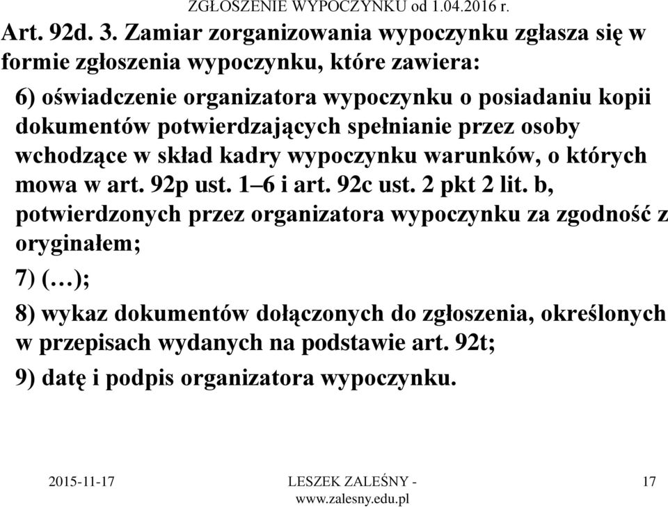 kopii dokumentów potwierdzających spełnianie przez osoby wchodzące w skład kadry wypoczynku warunków, o których mowa w art. 92p ust. 1 6 i art.