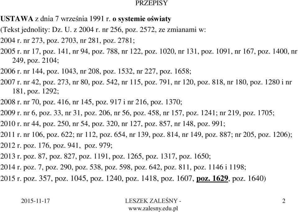 542, nr 115, poz. 791, nr 120, poz. 818, nr 180, poz. 1280 i nr 181, poz. 1292; 2008 r. nr 70, poz. 416, nr 145, poz. 917 i nr 216, poz. 1370; 2009 r. nr 6, poz. 33, nr 31, poz. 206, nr 56, poz.