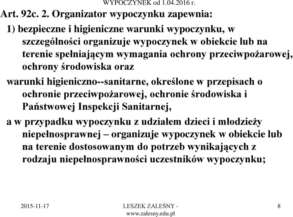 spełniającym wymagania ochrony przeciwpożarowej, ochrony środowiska oraz warunki higieniczno--sanitarne, określone w przepisach o ochronie