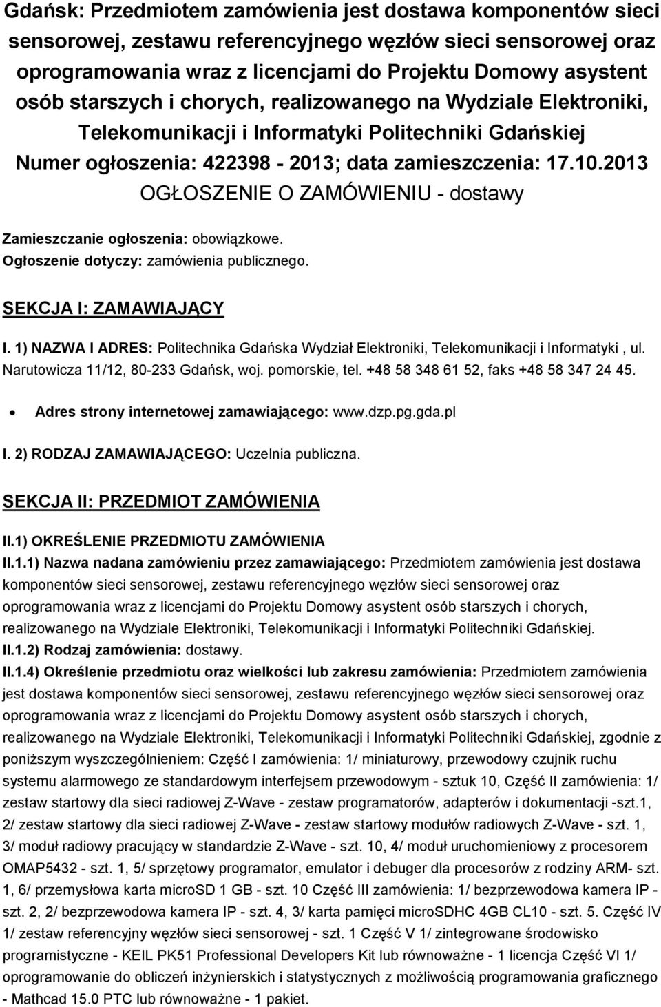 2013 OGŁOSZENIE O ZAMÓWIENIU - dostawy Zamieszczanie ogłoszenia: obowiązkowe. Ogłoszenie dotyczy: zamówienia publicznego. SEKCJA I: ZAMAWIAJĄCY I.