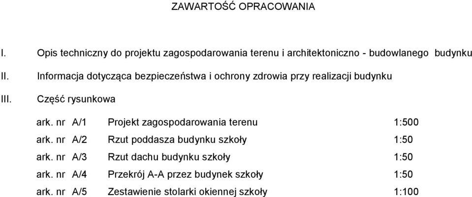 Informacja dotycząca bezpieczeństwa i ochrony zdrowia przy realizacji budynku Część rysunkowa ark.