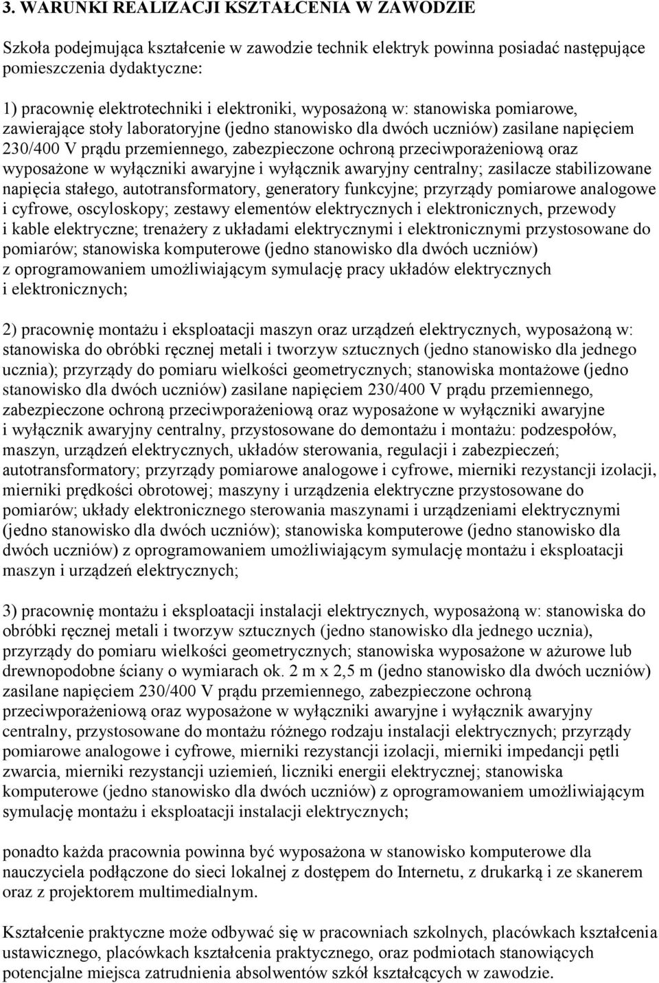 przeciwporażeniową oraz wyposażone w wyłączniki awaryjne i wyłącznik awaryjny centralny; zasilacze stabilizowane napięcia stałego, autotransformatory, generatory funkcyjne; przyrządy pomiarowe