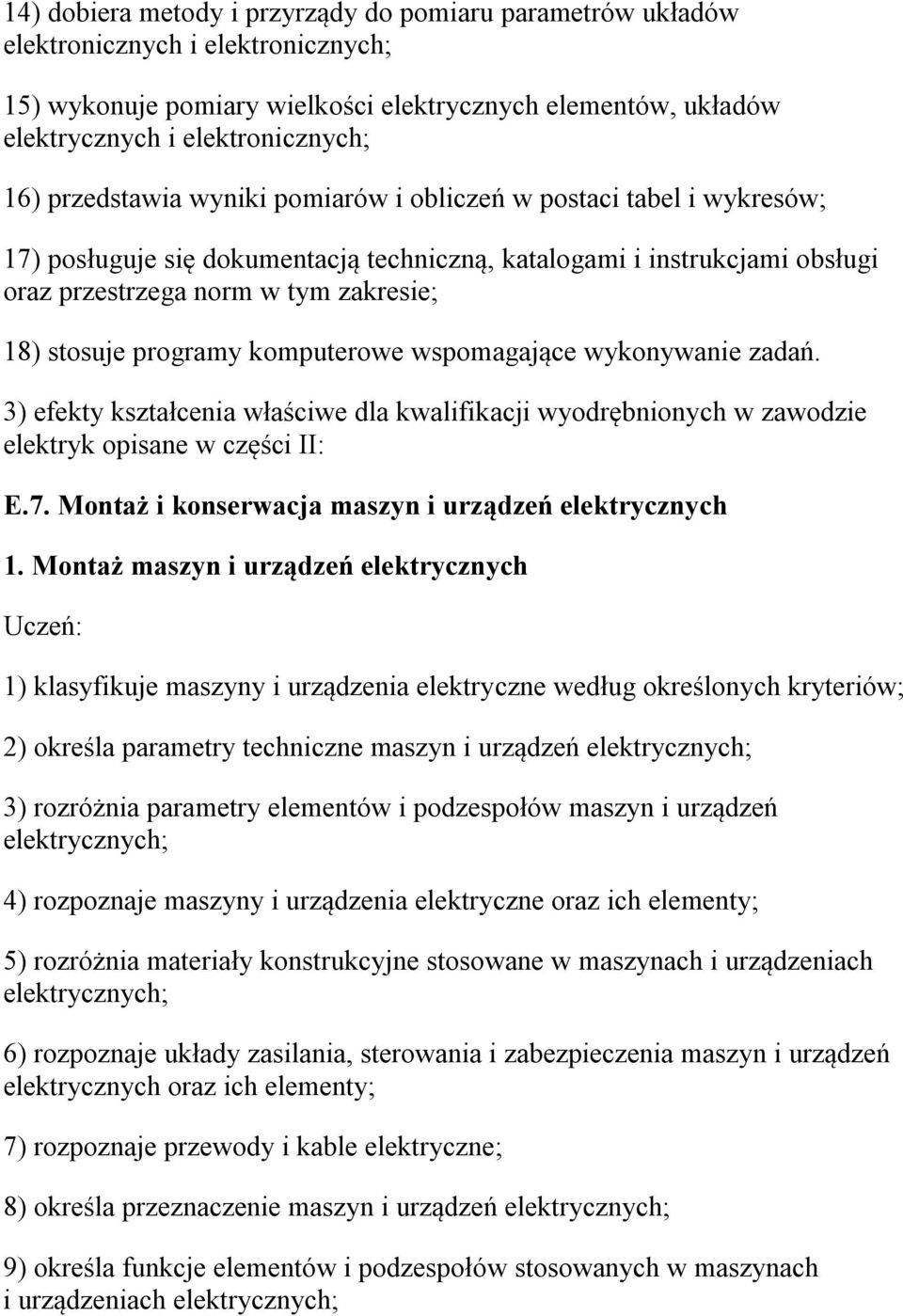 programy komputerowe wspomagające wykonywanie zadań. 3) efekty kształcenia właściwe dla kwalifikacji wyodrębnionych w zawodzie elektryk opisane w części II: E.7.