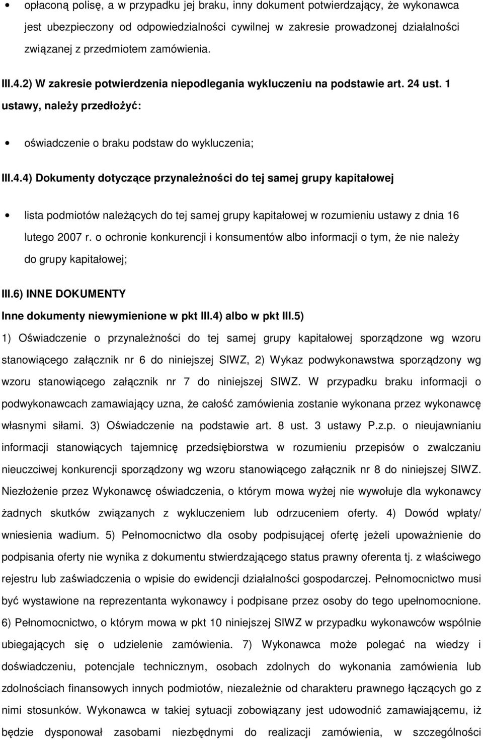 o ochronie konkurencji i konsumentów albo informacji o tym, że nie należy do grupy kapitałowej; III.6) INNE DOKUMENTY Inne dokumenty niewymienione w pkt III.4) albo w pkt III.