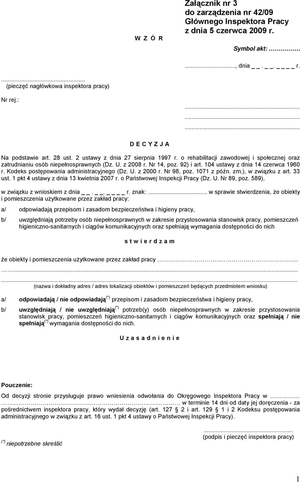 104 ustawy z dnia 14 czerwca 1960 r. Kodeks postępowania administracyjnego (Dz. U. z 2000 r. Nr 98, poz. 1071 z późn. zm.), w związku z art. 33 ust. 1 pkt 4 ustawy z dnia 13 kwietnia 2007 r.