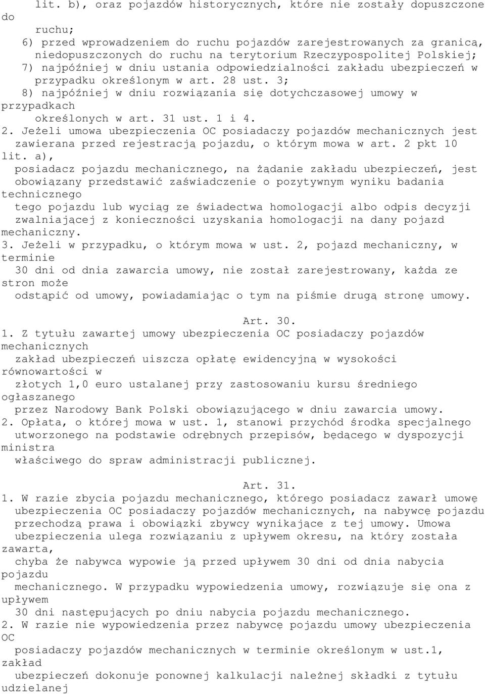 3; 8) najpóźniej w dniu rozwiązania się dotychczasowej umowy w przypadkach określonych w art. 31 ust. 1 i 4. 2.