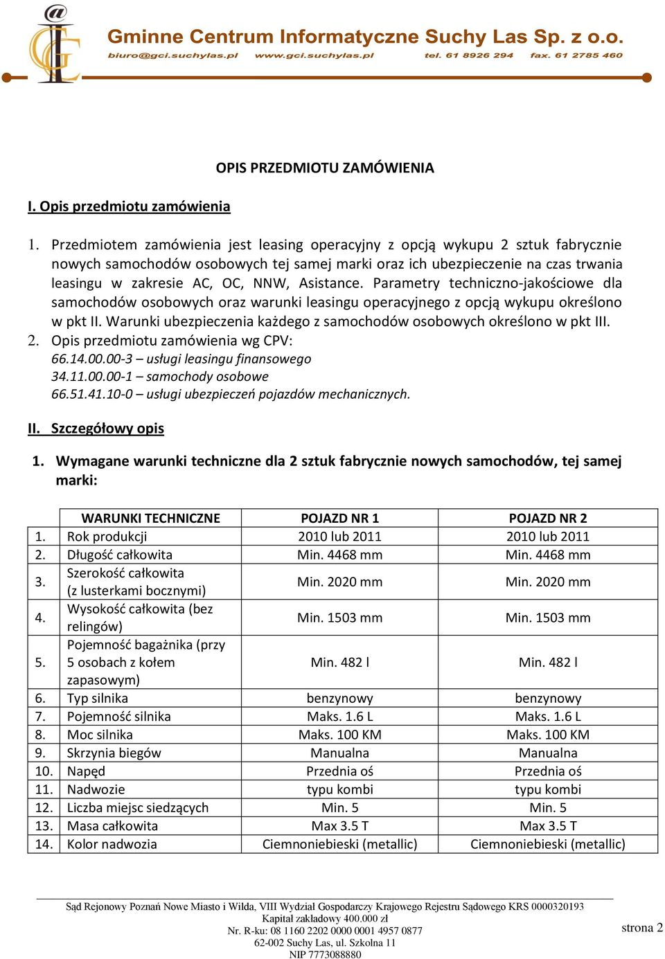 Asistance. Parametry techniczno-jakościowe dla samochodów osobowych oraz warunki leasingu operacyjnego z opcją wykupu określono w pkt II.