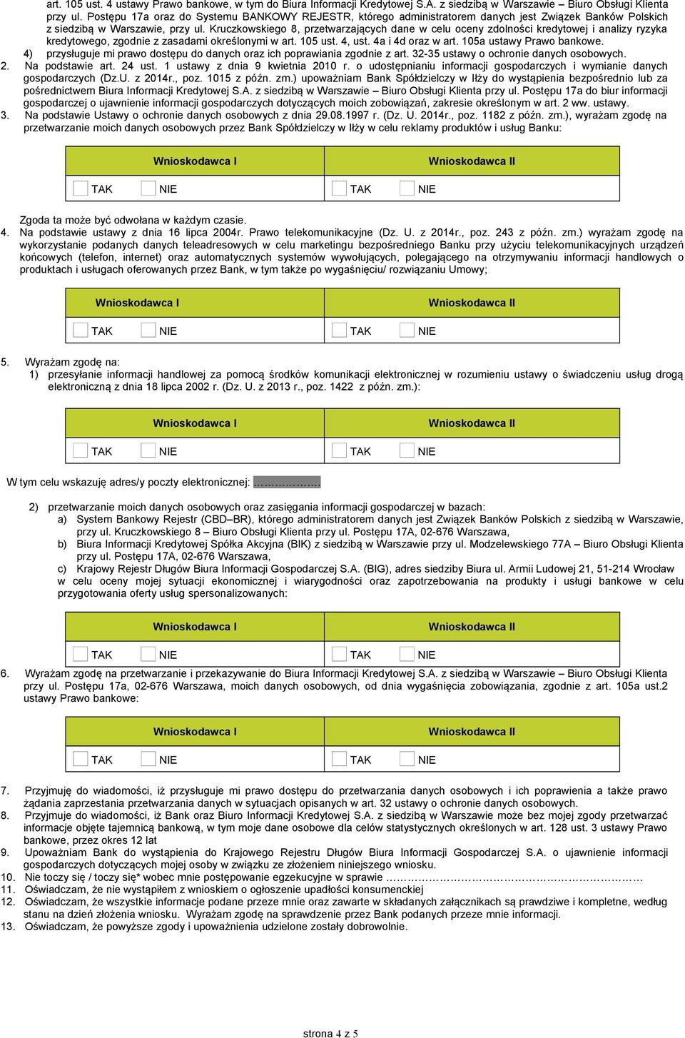 Kruczkowskiego 8, przetwarzających dane w celu oceny zdolności kredytowej i analizy ryzyka kredytowego, zgodnie z zasadami określonymi w art. 105 ust. 4, ust. 4a i 4d oraz w art.