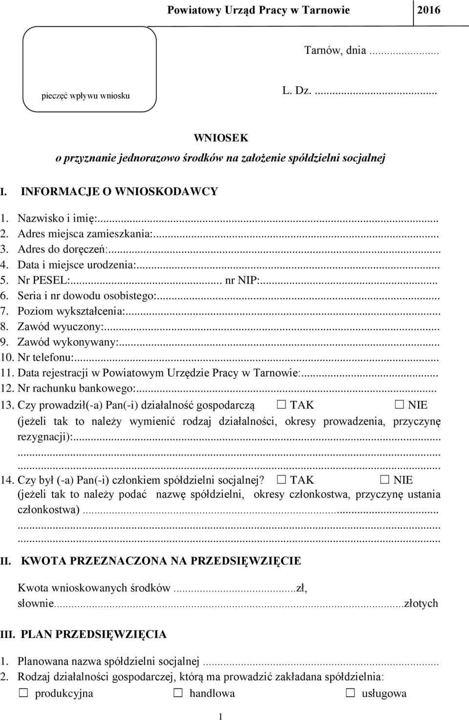 .. 8. Zawód wyuczony:... 9. Zawód wykonywany:... 10. Nr telefonu:... 11. Data rejestracji w Powiatowym Urzędzie Pracy w Tarnowie:... 12. Nr rachunku bankowego:... 13.