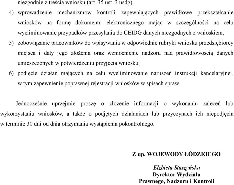 do CEIDG danych niezgodnych z wnioskiem, 5) zobowiązanie pracowników do wpisywania w odpowiednie rubryki wniosku przedsiębiorcy miejsca i daty jego złożenia oraz wzmocnienie nadzoru nad