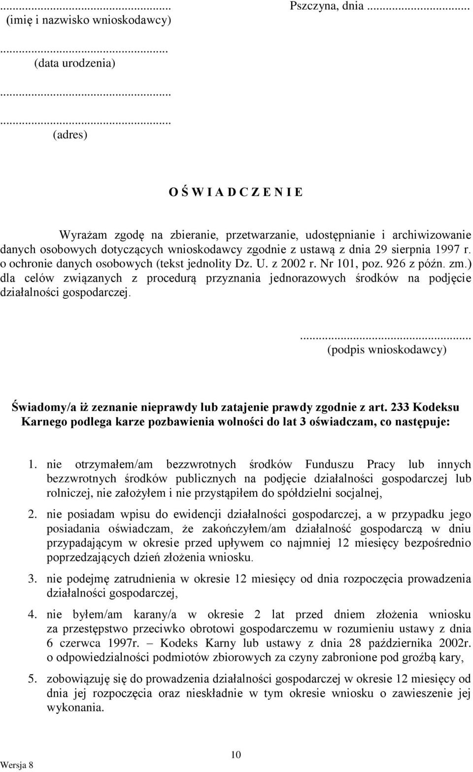 o ochronie danych osobowych (tekst jednolity Dz. U. z 2002 r. Nr 101, poz. 926 z późn. zm.) dla celów związanych z procedurą przyznania jednorazowych środków na podjęcie działalności gospodarczej.