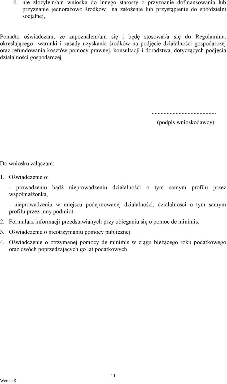 doradztwa, dotyczących podjęcia działalności gospodarczej.... (podpis wnioskodawcy) Do wniosku załączam: 1.