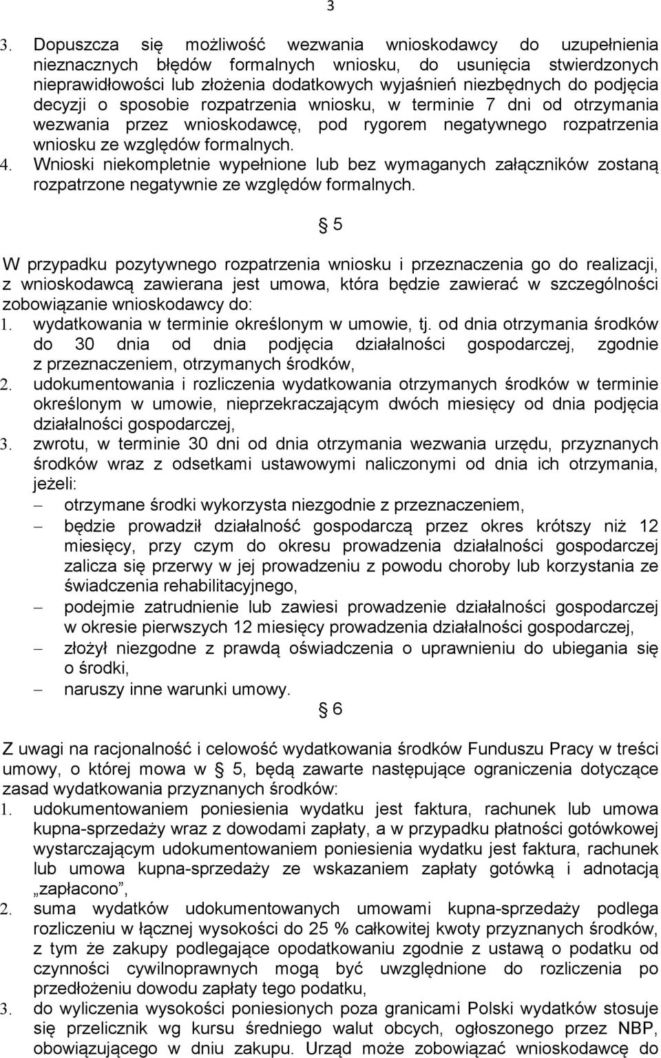 Wnioski niekompletnie wypełnione lub bez wymaganych załączników zostaną rozpatrzone negatywnie ze względów formalnych.