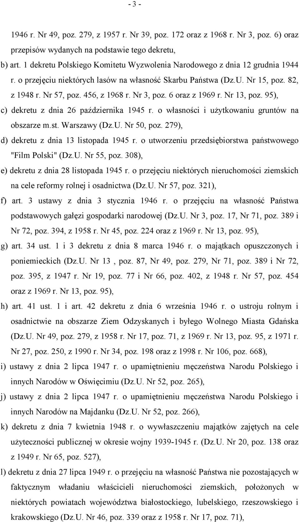 Nr 3, poz. 6 oraz z 1969 r. Nr 13, poz. 95), c) dekretu z dnia 26 października 1945 r. o własności i użytkowaniu gruntów na obszarze m.st. Warszawy (Dz.U. Nr 50, poz.