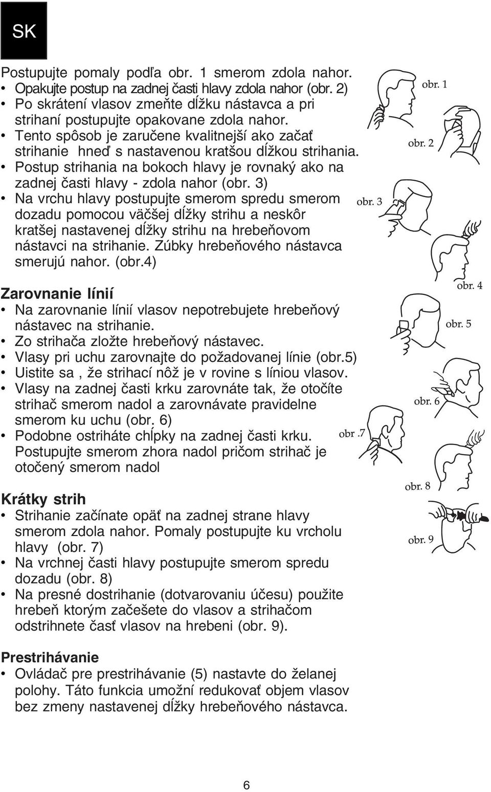 Postup strihania na bokoch hlavy je rovnaký ako na zadnej časti hlavy zdola nahor (obr.