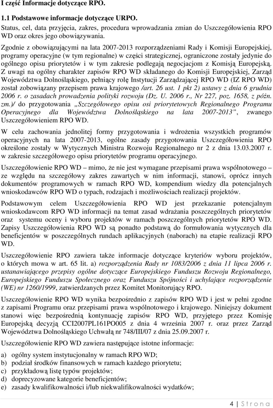 priorytetów i w tym zakresie podlegają negocjacjom z Komisją Europejską.