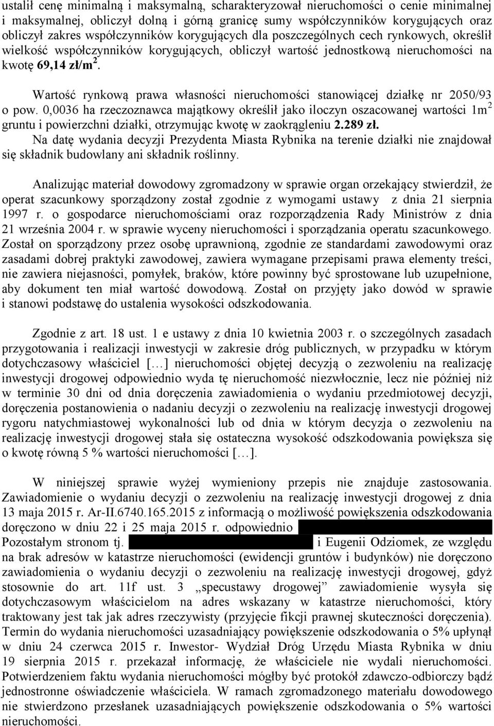 Wartość rynkową prawa własności nieruchomości stanowiącej działkę nr 2050/93 o pow.