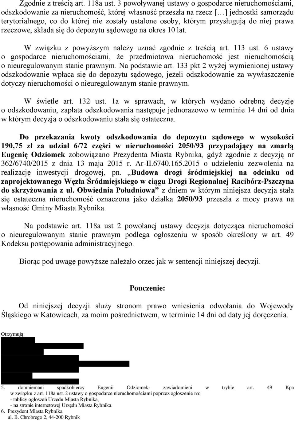 którym przysługują do niej prawa rzeczowe, składa się do depozytu sądowego na okres 10 lat. W związku z powyższym należy uznać zgodnie z treścią art. 113 ust.
