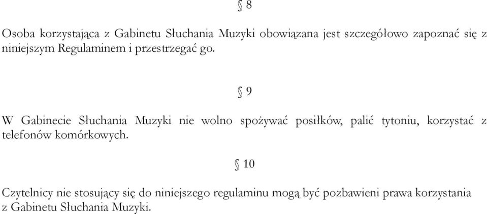 9 W Gabinecie Słuchania Muzyki nie wolno spożywać posiłków, palić tytoniu, korzystać z