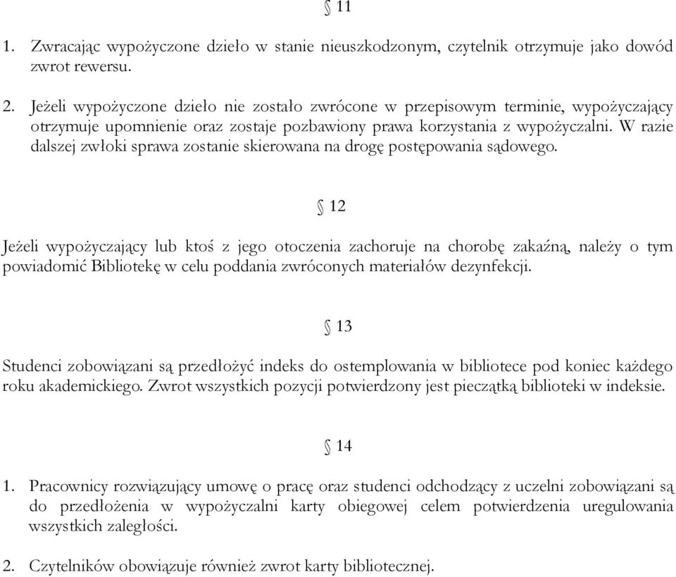 W razie dalszej zwłoki sprawa zostanie skierowana na drogę postępowania sądowego.